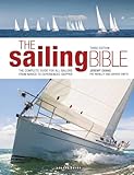 The Sailing Bible: The Complete Guide for All Sailors from Novice to Experienced Skipper