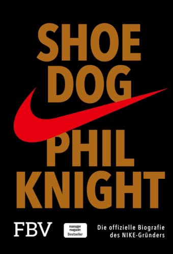 Shoe Dog: Die offizielle Biografie des NIKE-Gründers