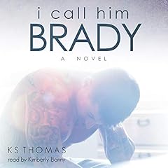 I Call Him Brady Audiolibro Por K.S. Thomas arte de portada