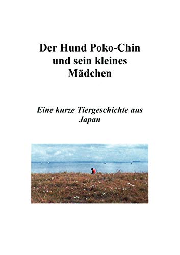 Der Hund Poko-Chin und sein kleines Mädchen: Eine kurze Tiergeschichte aus Japan