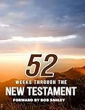 52 Weeks Through The New Testament: For Believers only