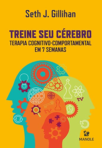 Treine seu cérebro: Terapia cognitivo-comportamental em 7 semanas