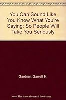 You Can Sound Like You Know What You're Saying 0964985209 Book Cover