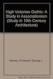 High Victorian Gothic: A Study in Associationism (The Johns Hopkins studies in nineteenth-century architecture)