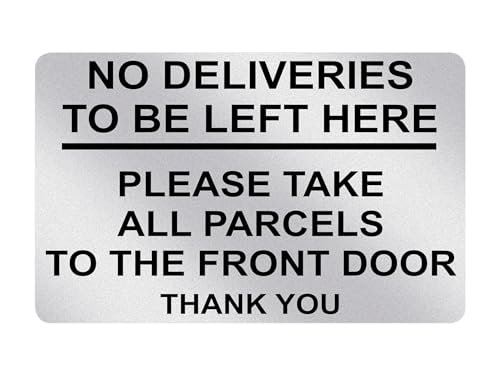 P155 No Deliveries To Be Left Here Front Door Plastic PVC Plaque Sign Card (Metallic Silver)