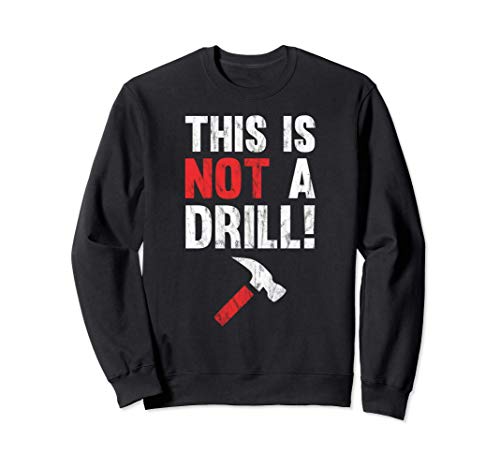 This Is Not A Drill Hammer Sudadera