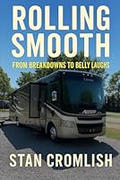 Rolling Smooth: From Breakdowns to Belly Laughs: True Tales of RV Life, Road Lessons, and Laughs from the Highway 194583806X Book Cover