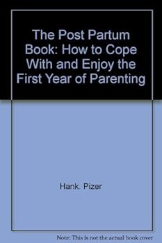 Hardcover The Post Partum Book: How to Cope with and Enjoy the First Year of Parenting Book
