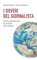 I Doveri Del Giornalista : Etica Professionale and Servizio Alla Societ? 1710821485 Book Cover