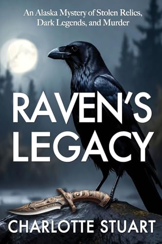 Raven's Legacy (A Jonah St. Clair Mystery): An Alaska Mystery of Stolen Relics, Dark Legends, and Murder