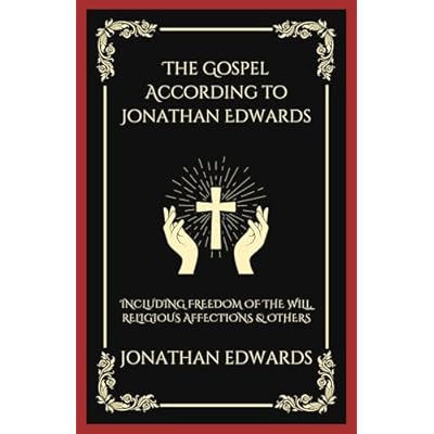 The Gospel According to Jonathan Edwards