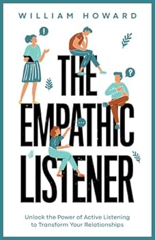 Paperback The Empathic Listener: Unlock the Power of Active Listening to Transform Your Relationships (Communication Guru) Book