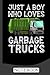 Just A Boy Who Loves Garbage Trucks Notebook: Garbage Truck Design Kids Men Women Dump Trash Trucks 120 Pages - 60 sheets - 6x9 inches