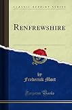  Renfrewshire (Classic Reprint)