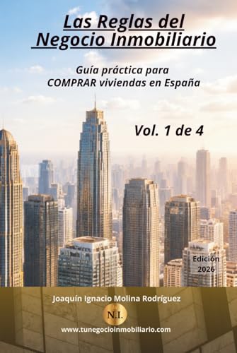 Las reglas del negocio inmobiliario. Comprar viviendas en España: Guía práctica para comprar viviendas en España   Volumen 1
