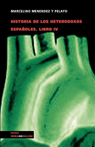  Historia de los heterodoxos españoles. Libro IV (Religion) (Spanish Edition) livre En ligne