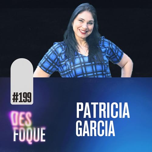 #199 PATRICIA GARCIA (Dubladora da Rainha Azshara em World of Warcraft) - Desfoque Podcast