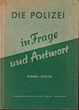 Die Polizei in Frage und Antwort. Polizeiorganisation, allgemeines Polizeirecht, das Recht der Odnungsverwaltung, Polizei- und Privatrecht, Bereitschaftspolizei, Bundesgrenzschutz.