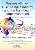 Business-Driven IT-Wide Agile (Scrum) and Kanban (Lean) Implementation