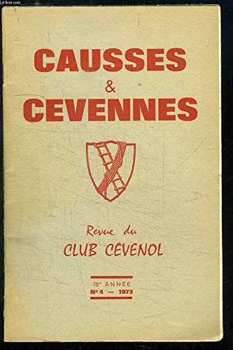 Causses et Cévennes. N°4 - 78ème année, Tome XII : Jean-Georges Fisch sur l'Aigoal - Randonnée équestre en Lozère - Génolhac, village pilote - Romain Roussel - L'épée de Damoclès Cévenole ...