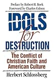 Idols for Destruction: The Conflict of Christian Faith and American Culture