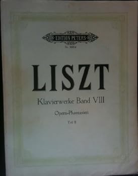 Franz Liszt: Klavierwerke Band VIII / Opera-Phantasien Teil II (Edition Peters, No. 3601d)