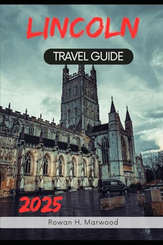 LINCOLN TRAVEL GUIDE 2025 (Venture 2025: The Ultimate Guide to Exploring New Horizons)