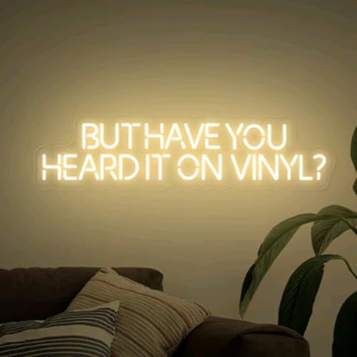 But Have You Heard It On Vinyl Neon Sign,Music Wall