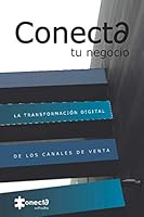 Conecta tu negocio: La transformación digital de los canales de venta 1074560825 Book Cover