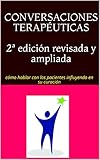CONVERSACIONES TERAPÉUTICAS 2ª edición revisada y ampliada: cómo hablar con los pacientes influyendo en su curación (PRL, liderazgo y gestión)