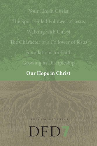 Our Hope in Christ: A Chapter Analysis Study of 1 Thessalonians (Design for Discipleship): 07