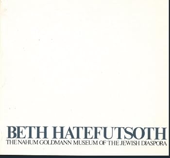 BETH HATEFUTSOTH: THE NAHUM GOLDMANN MUSEUM OF THE JEWISH DIASPORA