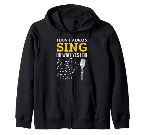 I dont always sing wait yes i do funniest graphic design Zip Hoodie
