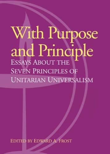 With Purpose and Principle: Essays about the Seven Principles of Unitarian Universalism
