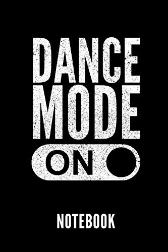 Preisvergleich Produktbild DANCE MODE ON NOTEBOOK: Geschenkidee für Ballett Tänzerinnen und Ballerinas / Notizbuch mit 110 linierten Seiten / Format 6x9 DIN A5 / Soft cover matt ... Autorennamen für mehr Designs zu diesem Thema