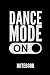 Produktbild DANCE MODE ON NOTEBOOK: Geschenkidee für Ballett Tänzerinnen und Ballerinas | Notizbuch mit 110 linierten Seiten | Format 6x9 DIN A5 | Soft cover matt ... Autorennamen für mehr Designs zu diesem Thema