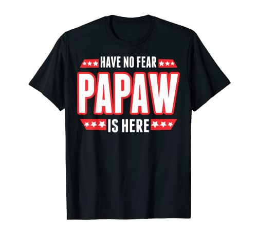 Camiseta Have No Fear Papaw Is Here Camiseta