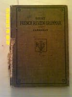 Short French review grammar and composition book : with everyday idiom drill and conversational practice 1920 [Hardcover] B0127K5XIY Book Cover