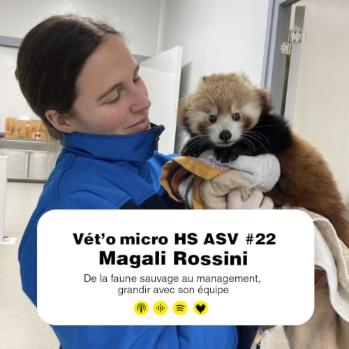 HS ASV #22 - Magali Rossini : De la faune sauvage au management, grandir avec son &eacute;quipe