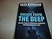 Escape From The Deep: The Epic Story of a Legendary Submarine and Her Courageous Crew