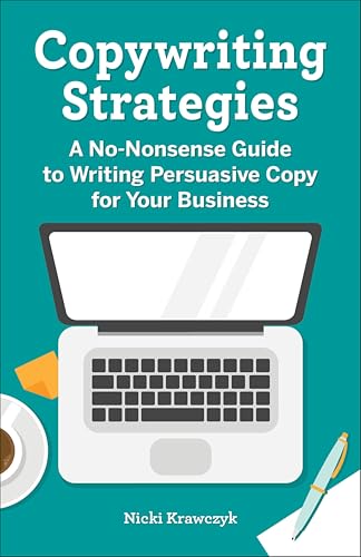 Copywriting Strategies: A No-Nonsense Guide to Writing Persuasive Copy for Your Business
