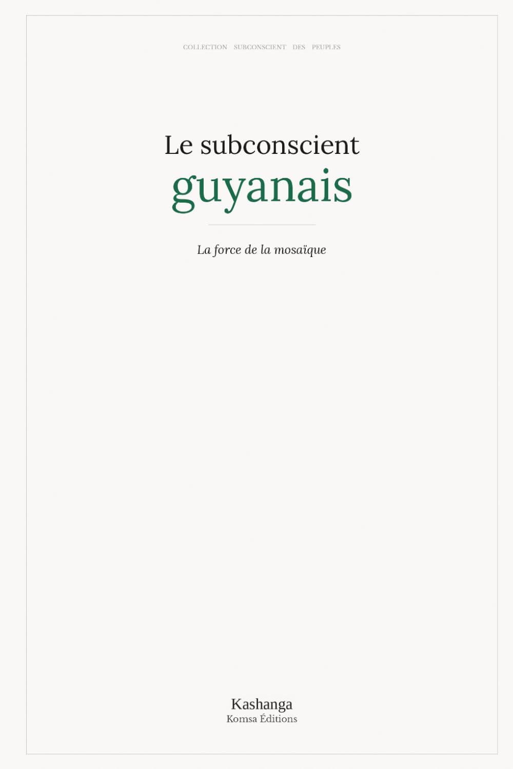 Le subconscient guyanais (Collection Subconscient des peuples)
