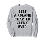 Bester Flugzeugcharter-Angestellter aller Zeiten Sweatshirt