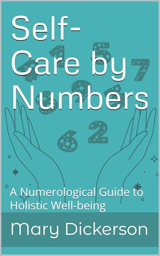 Self-Care by Numbers: A Numerological Guide to Holistic Well-being (Numerology Book 2) (English Edit