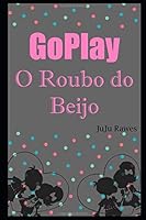 GoPlay: O Roubo do Beijo 1686857233 Book Cover