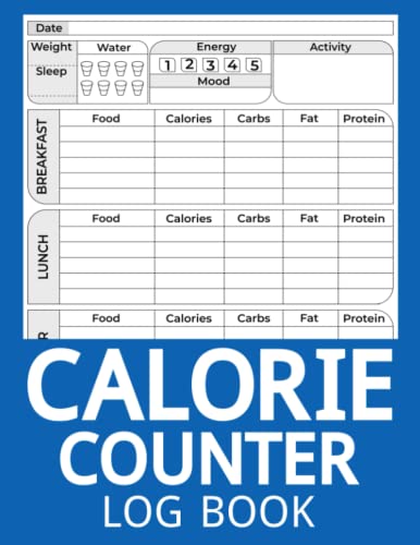 Calorie Counter Log Book: Daily Calorie Tracker And Macro Nutrition Journal Record Book Calories, Carbs, Fat And Protein For Weight Loss Journal Notebook.