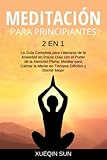Meditación para principiantes: 2 en 1: La Guía Completa para Liberarse de la Ansiedad en Pocos Días con el Poder de la Atención Plena; Meditar para Calmar la Mente en Tiempos Difíciles y Dormir Mejor