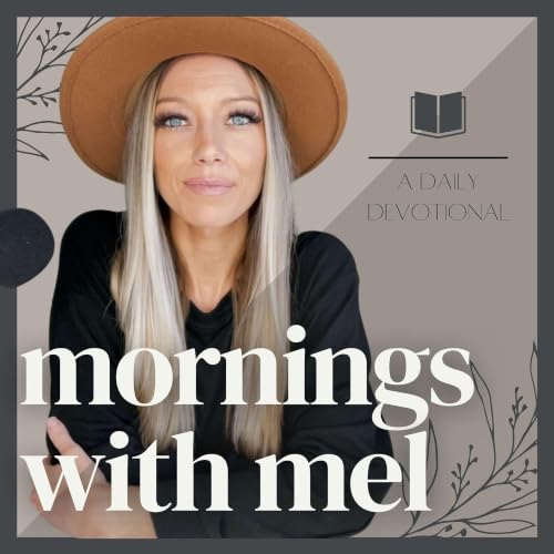 『Mornings with Mel | A Daily Christian Devotional Podcast』のカバーアート