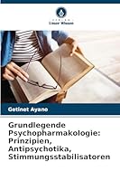Grundlegende Psychopharmakologie: Prinzipien, Antipsychotika, Stimmungsstabilisatoren (German Edition) 6208699819 Book Cover