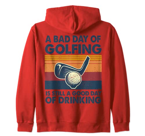 « A Bad Day Of Golfing Is Still A Good Day Of Drinking » Sweat à Capuche